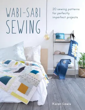 Wabi-Sabi Sewing: 20 sewing patterns for perfectly imperfect projects Paperback  Illustrated, July 31, 2018